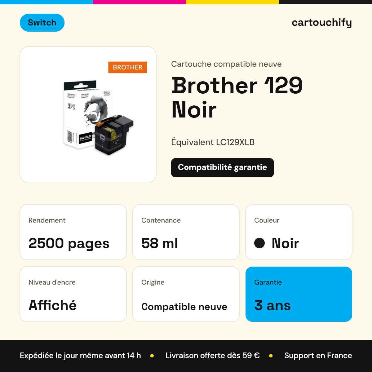 Brother 129 Noir Switch : rendement 2500 pages, 58 ml, garantie 3 ans