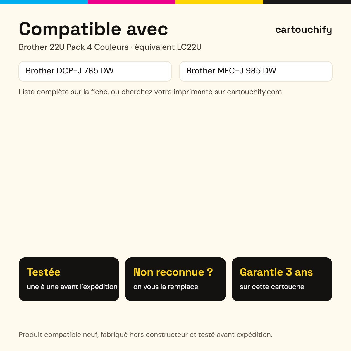 Imprimantes compatibles avec la cartouche Brother 22U Pack 4 Couleurs