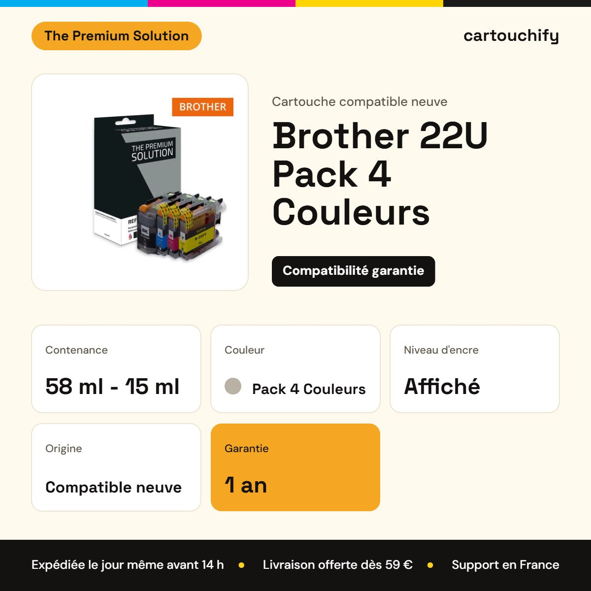 Brother 22U Pack 4 Couleurs The Premium Solution : 58 ml - 15 ml, garantie 1 an
