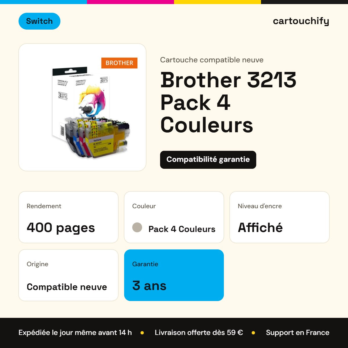 Brother 3213 Pack 4 Couleurs Switch : rendement 400 pages, garantie 3 ans