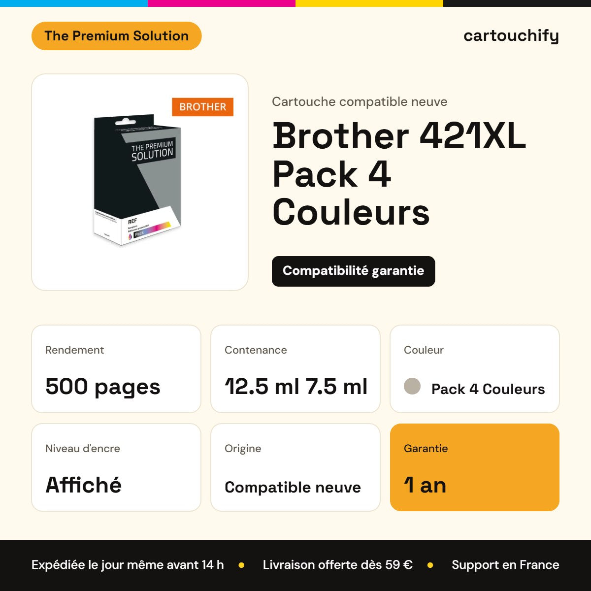 Brother 421XL Pack 4 Couleurs The Premium Solution : rendement 500 pages, 12.5 ml 7.5 ml, garantie 1 an
