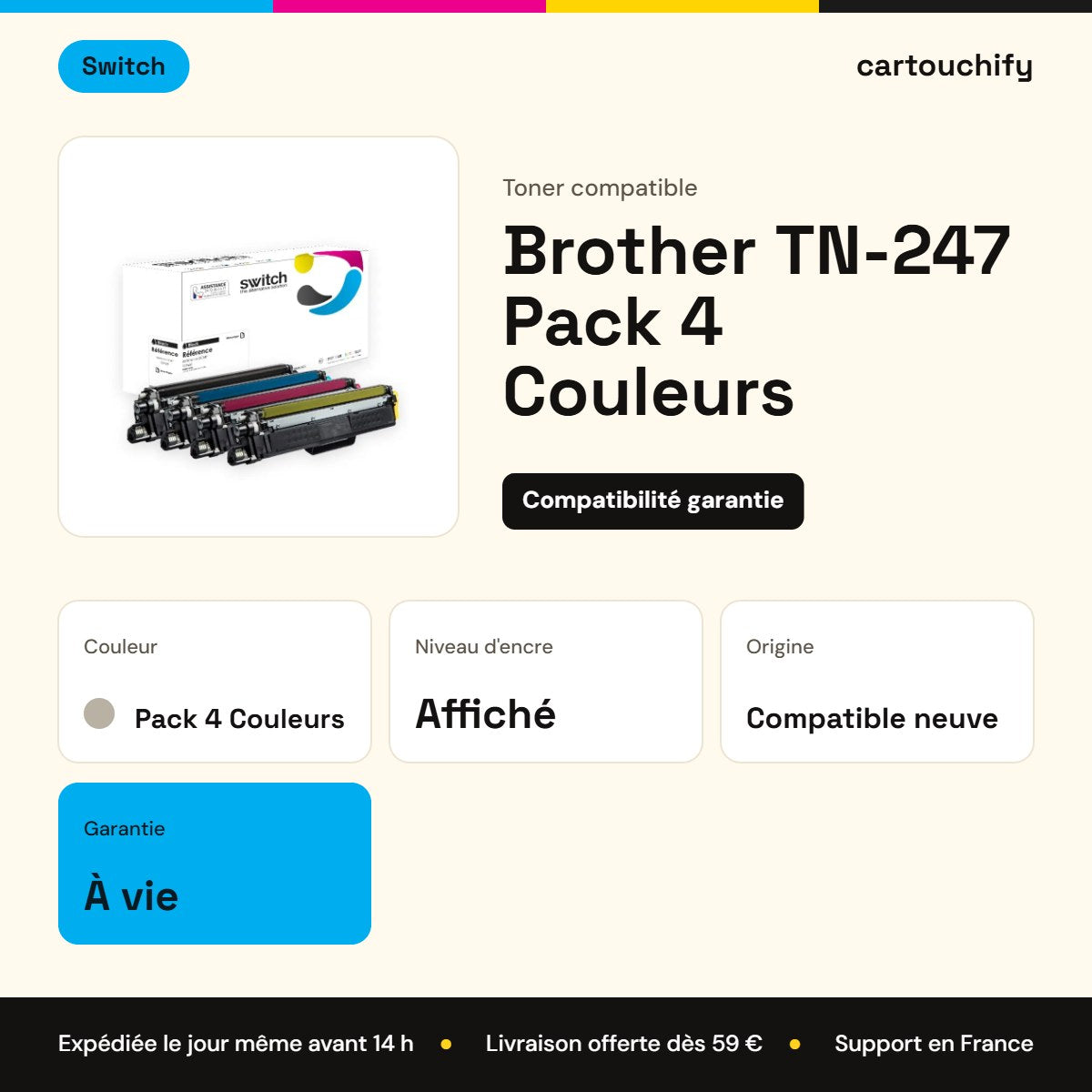 Brother TN-247 Pack 4 Couleurs Switch : garantie à vie