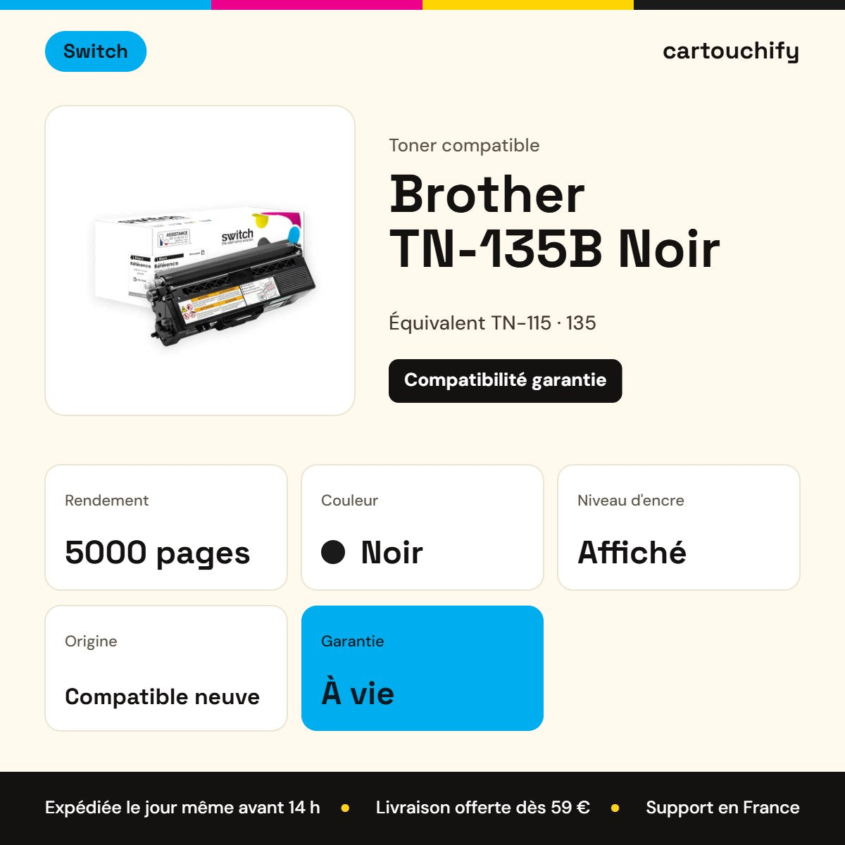 Brother TN-135B Toner Noir compatible équivalent à TN-115, 135, 155 · Switch : caractéristiques