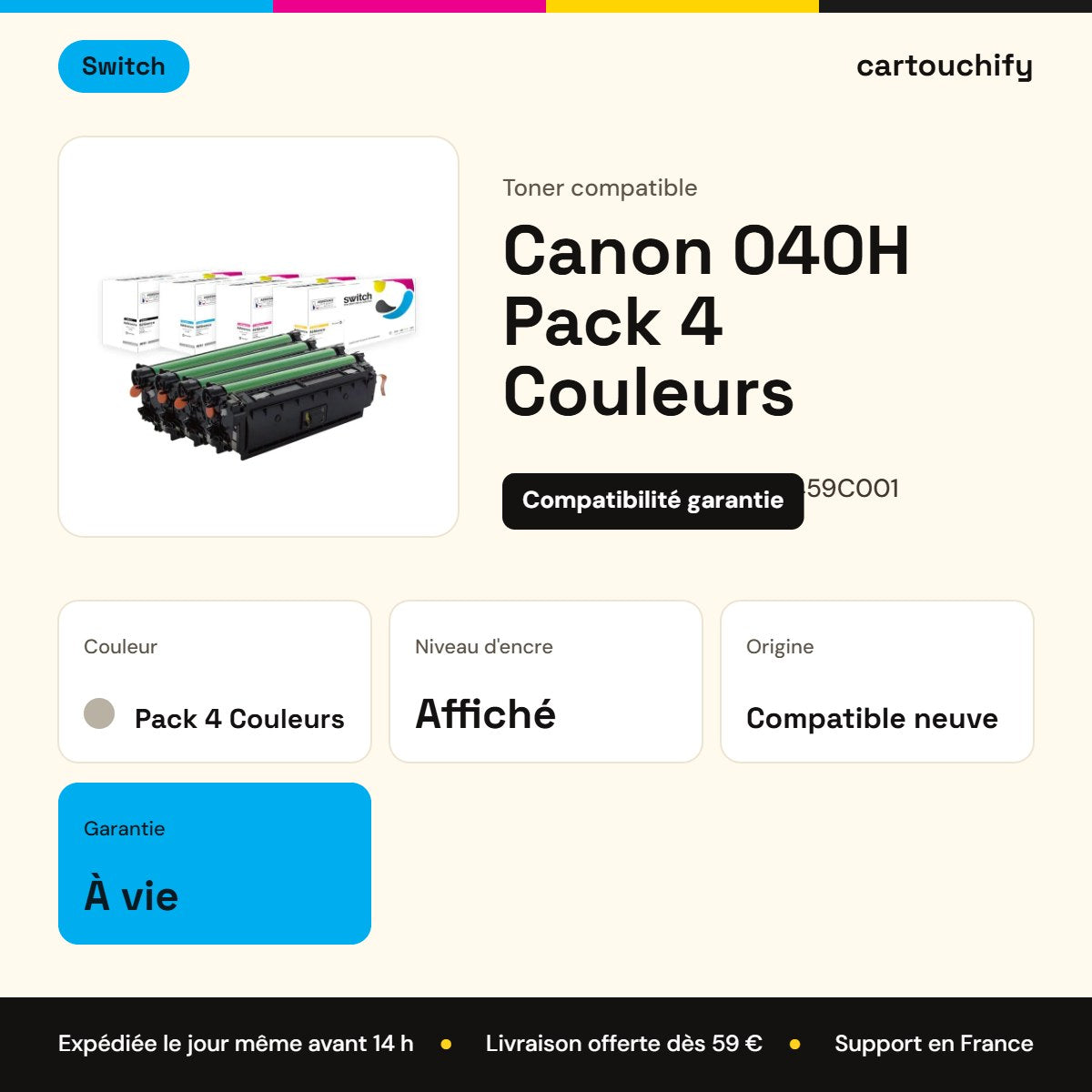 Canon 040H Toner Pack 4 Couleurs compatible équivalent à 0461C001, 0459C001, 0457C001 · Switch : caractéristiques