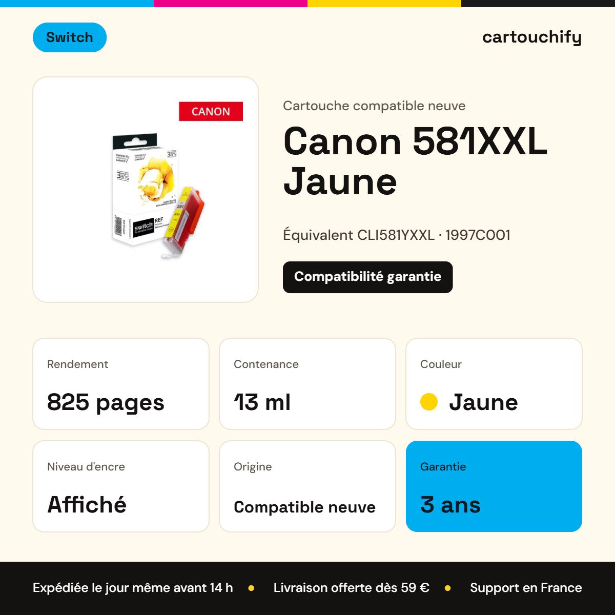 Canon 581XXL Jaune Switch : rendement 825 pages, 13 ml, garantie 3 ans