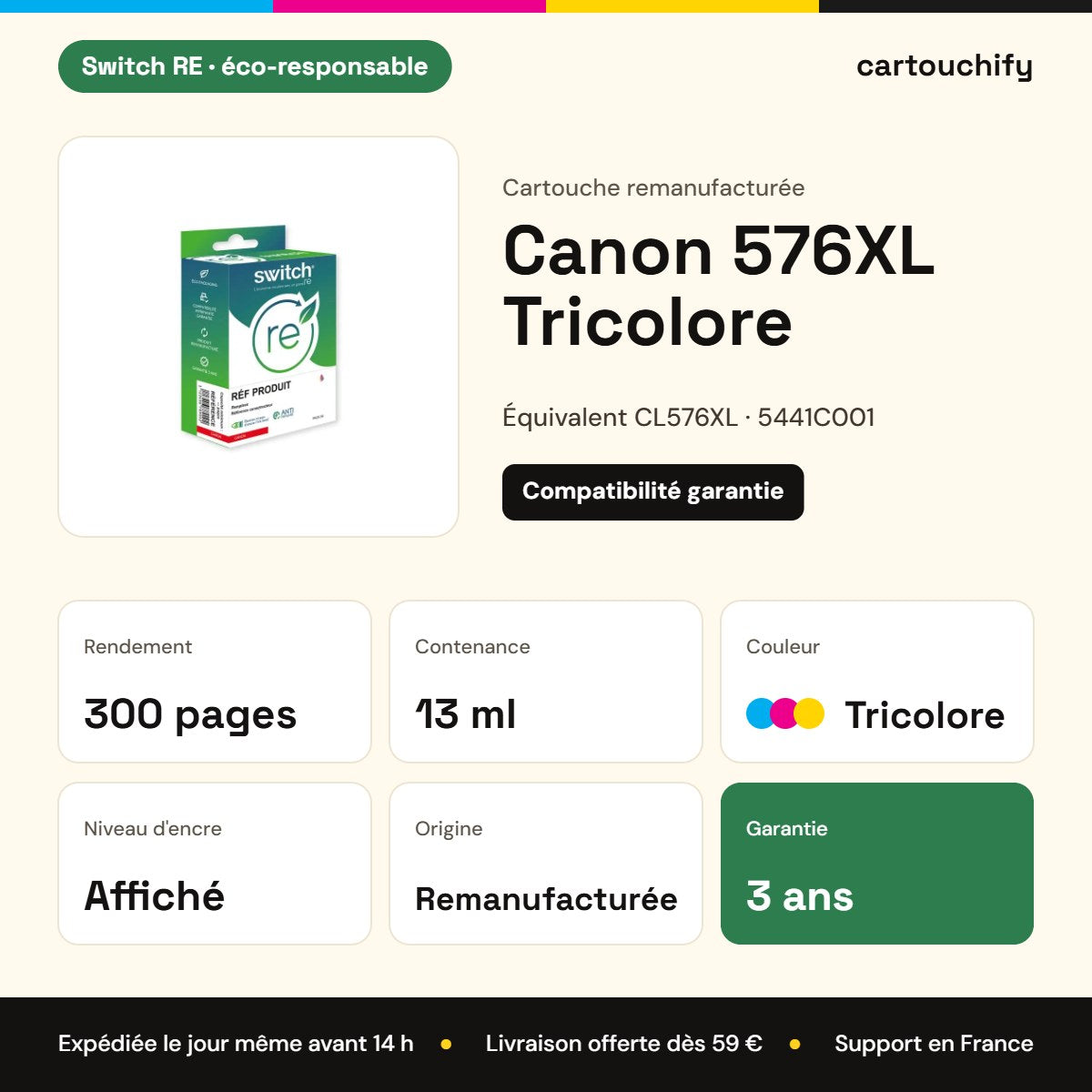 Canon 576XL Tricolore Switch RE : rendement 300 pages, 13 ml, garantie 3 ans