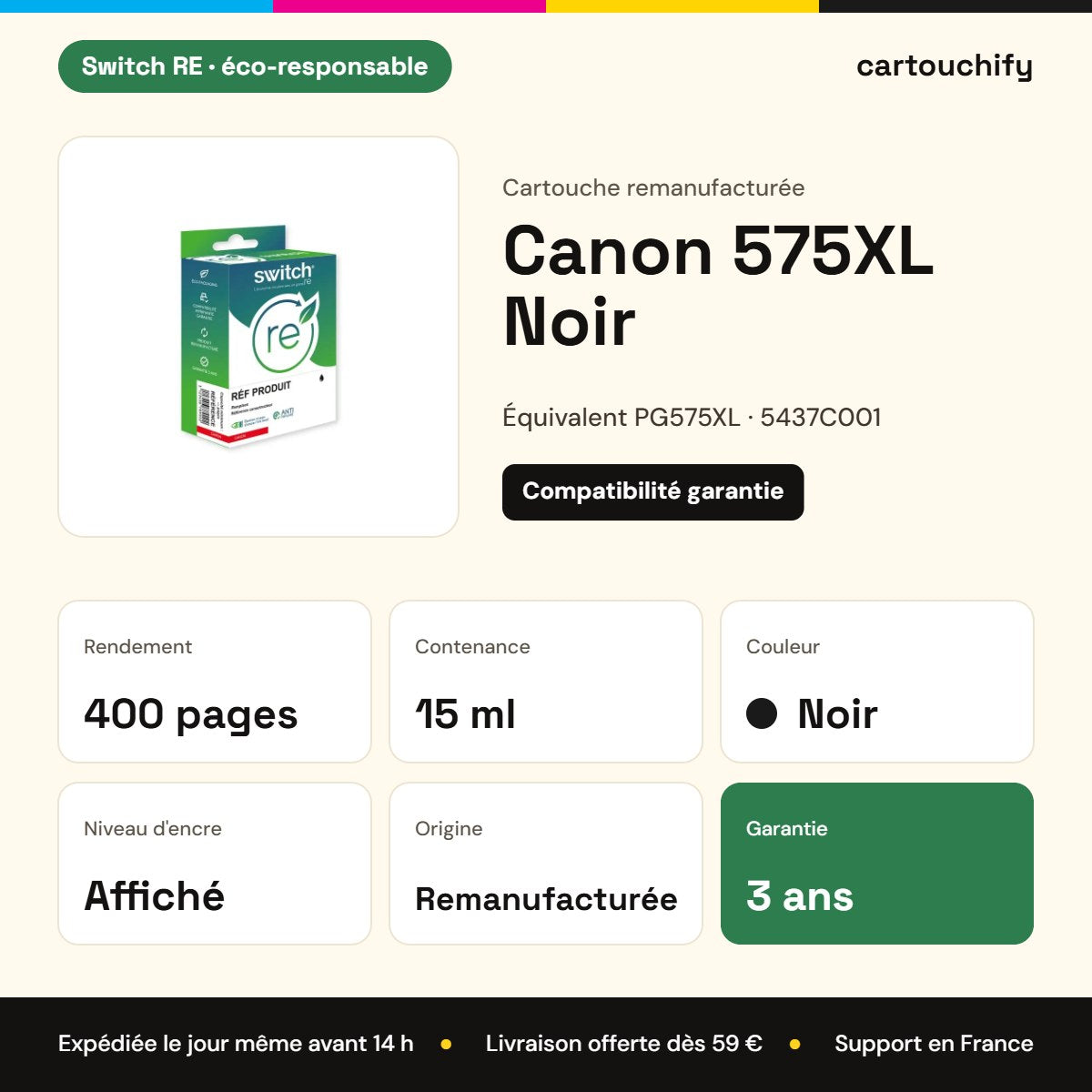 Canon 575XL Noir Switch RE : rendement 400 pages, 15 ml, garantie 3 ans