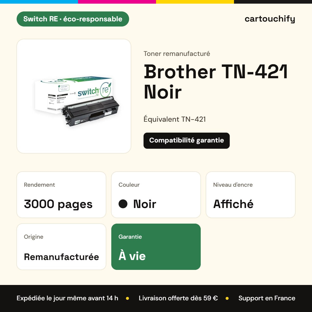 Brother TN-421 Noir Switch RE : rendement 3000 pages, garantie à vie