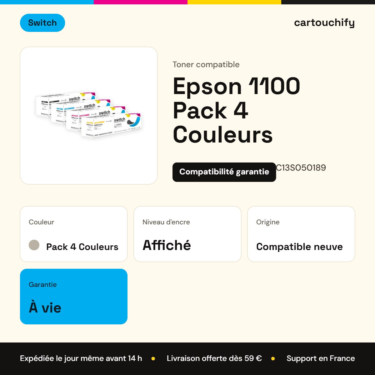 Epson 1100 Toner Pack 4 Couleurs compatible équivalent à C13S050190, C13S050189, C13S050188 · Switch : caractéristiques