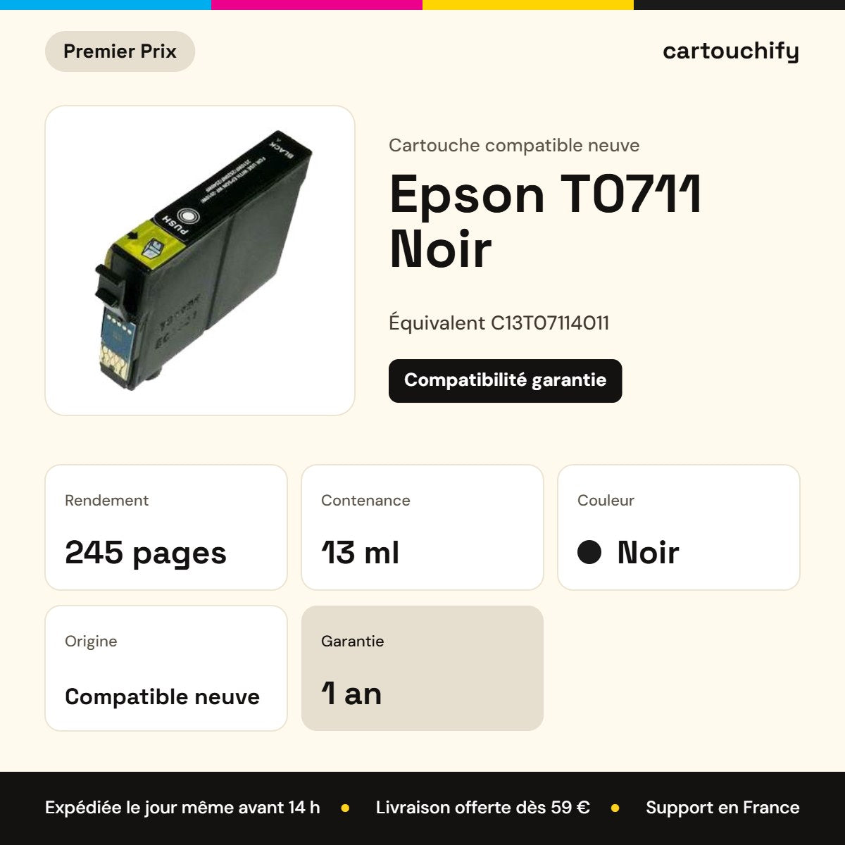 Epson T0711 Noir Premier Prix : rendement 245 pages, 13 ml, garantie 1 an