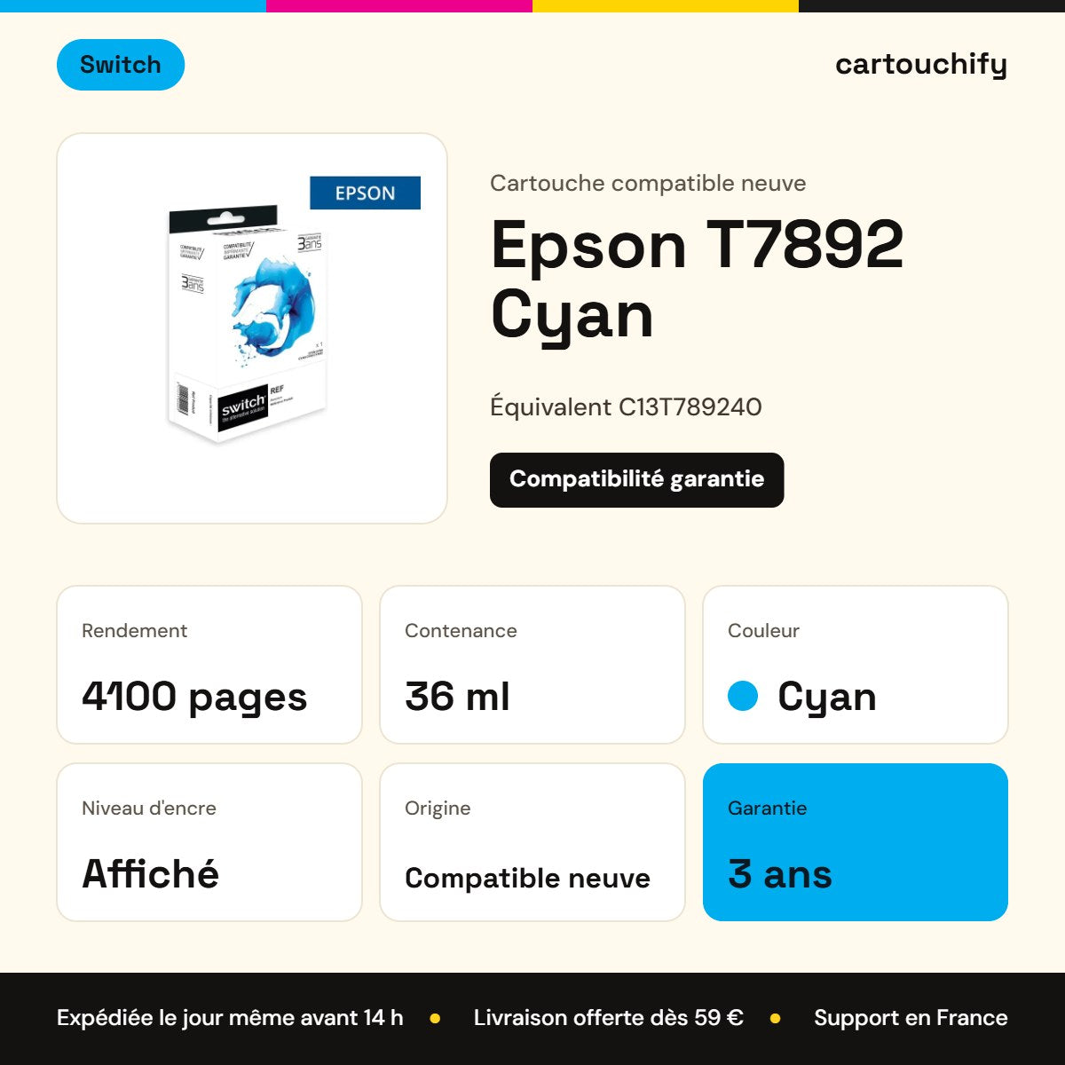 Epson T7892 Cartouche Cyan compatible équivalent à C13T789240 · Switch : caractéristiques