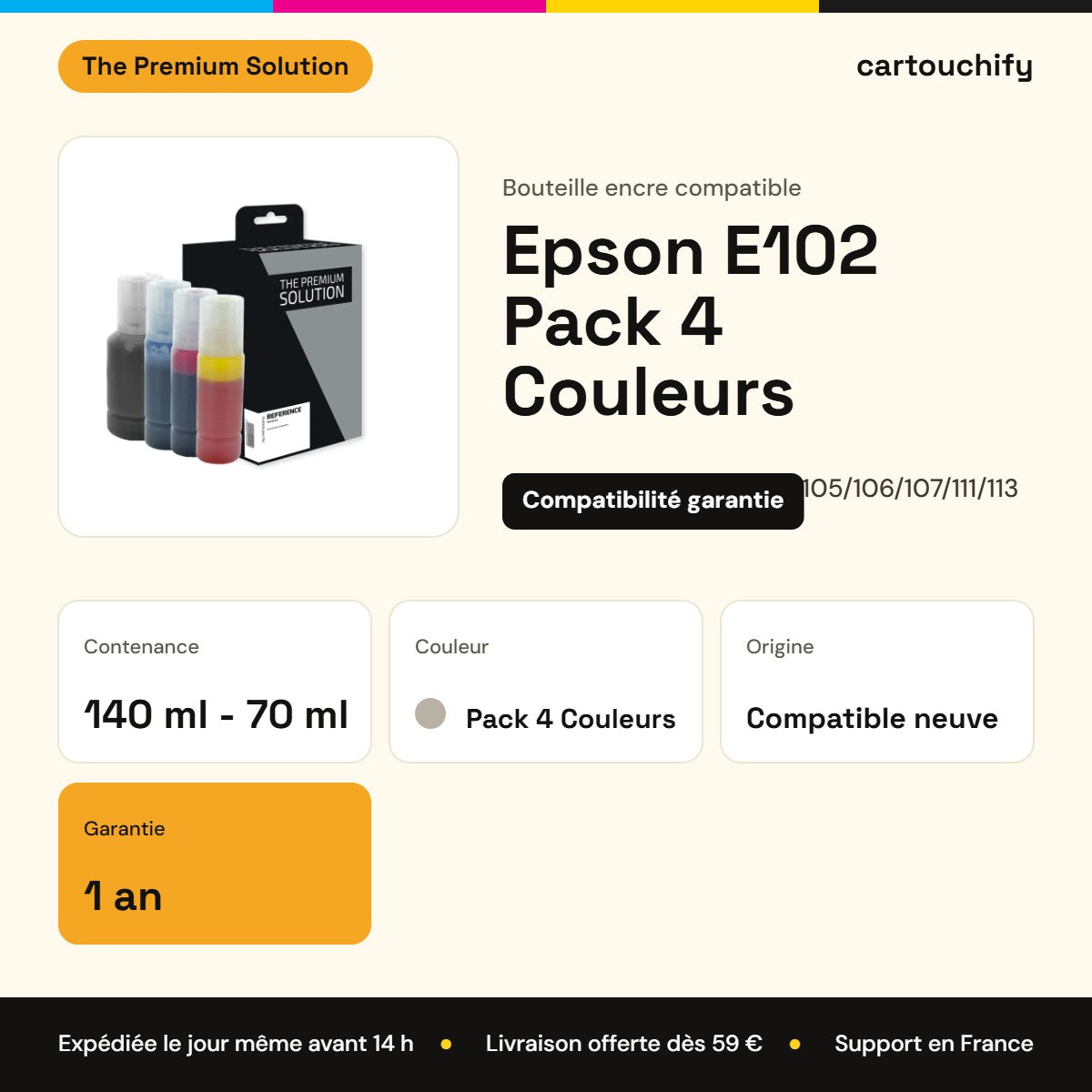 Epson E102 Pack 4 Couleurs The Premium Solution : 140 ml - 70 ml, garantie 1 an
