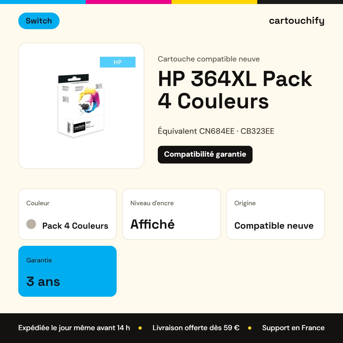 HP 364XL Cartouche Pack 4 Couleurs compatible équivalent à CN684EE, CB323EE, CB324EE · Switch : caractéristiques