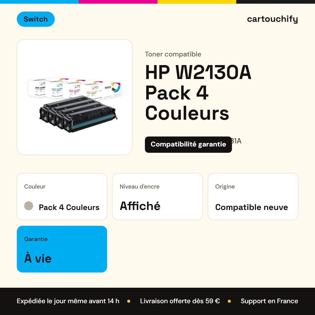 HP W2130A Toner Pack 4 Couleurs compatible équivalent à W2131A, W2132A · Switch : caractéristiques