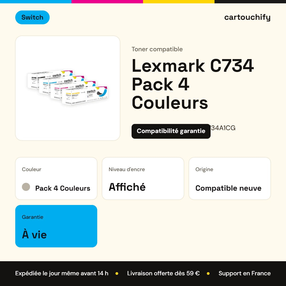 Lexmark C734 Toner Pack 4 Couleurs compatible équivalent à C734A1KG, C734A1CG, C734A1MG · Switch : caractéristiques