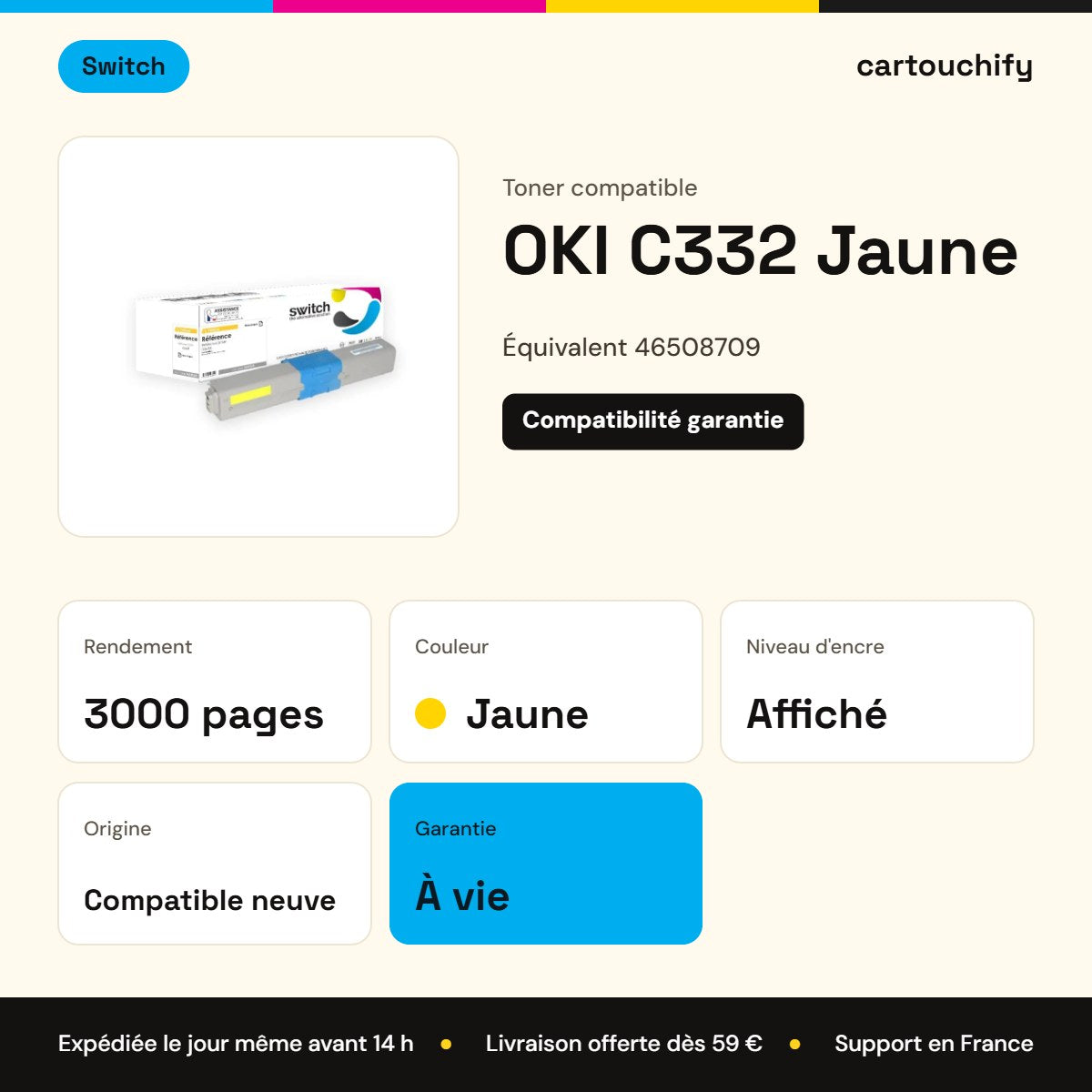 OKI C332 Toner Jaune compatible équivalent à 46508709 · Switch : caractéristiques