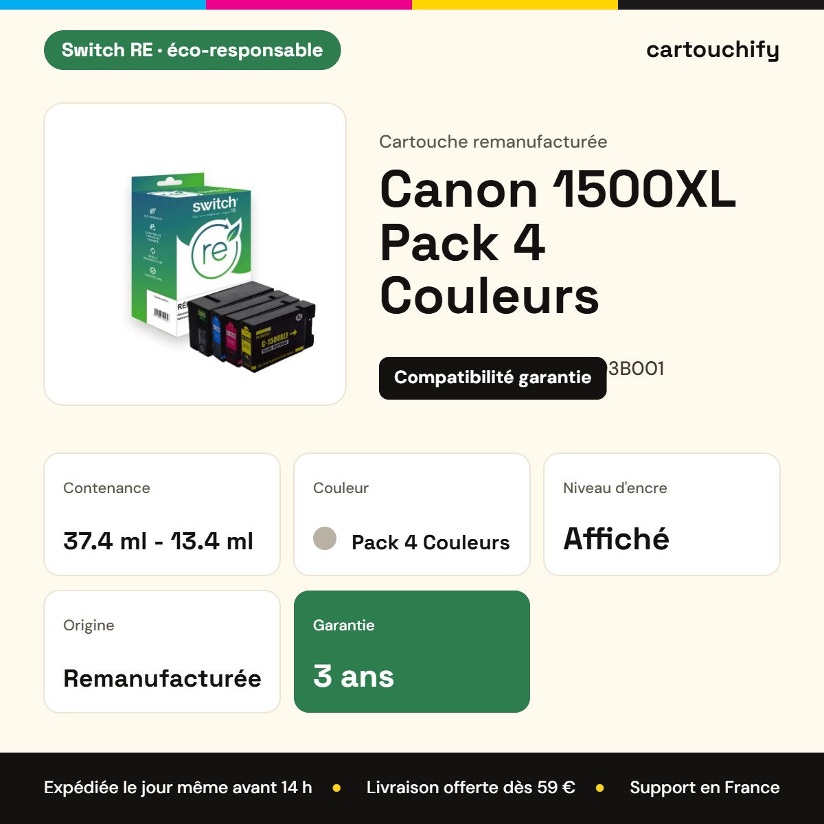 Canon 1500XL Pack 4 Couleurs Switch RE : 37.4 ml - 13.4 ml, garantie 3 ans