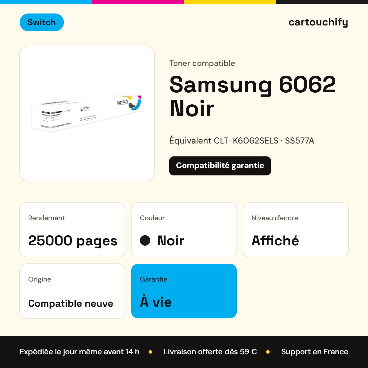 Samsung 6062 Toner Noir compatible équivalent à CLT-K6062SELS, SS577A · Switch : caractéristiques