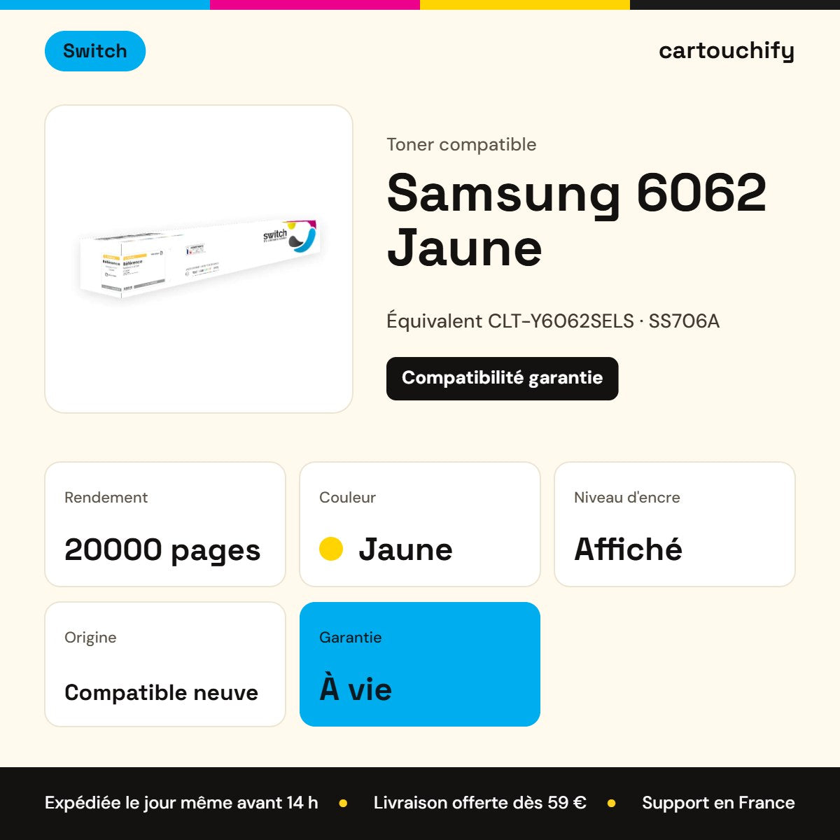 Samsung 6062 Toner Jaune compatible équivalent à CLT-Y6062SELS, SS706A · Switch : caractéristiques