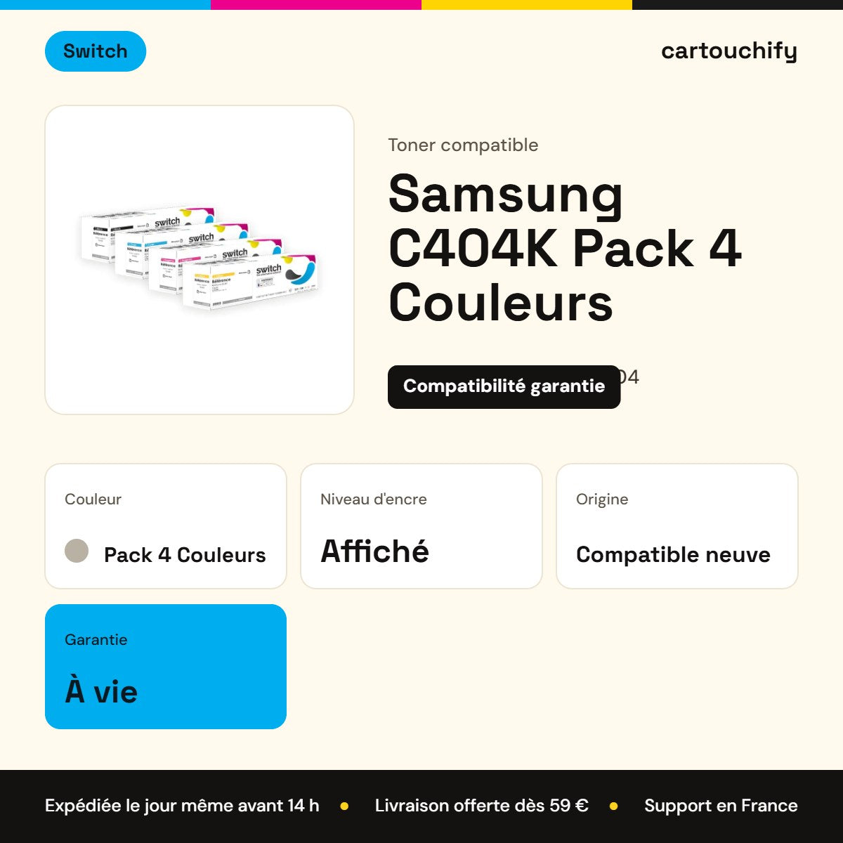 Samsung C404K Toner Pack 4 Couleurs compatible équivalent à CLTK404, C404, M404 · Switch : caractéristiques