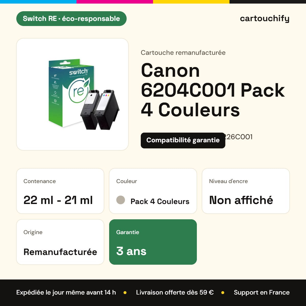 Canon 6204C001 Pack 4 Couleurs Switch RE : 22 ml - 21 ml, garantie 3 ans