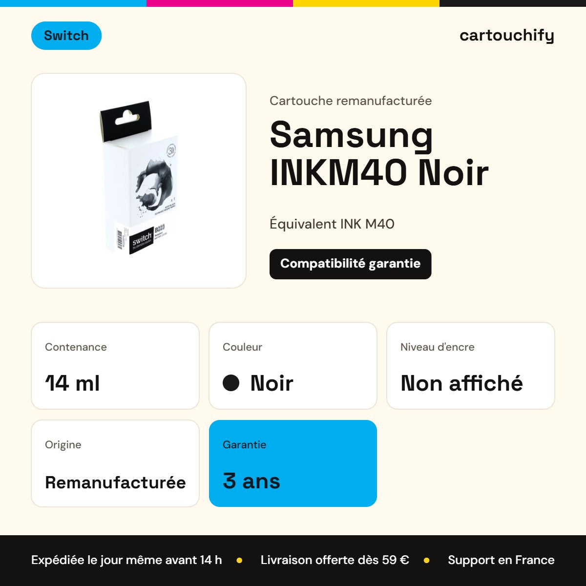 Samsung INKM40 Cartouche Noir remanufacturé · Switch : caractéristiques