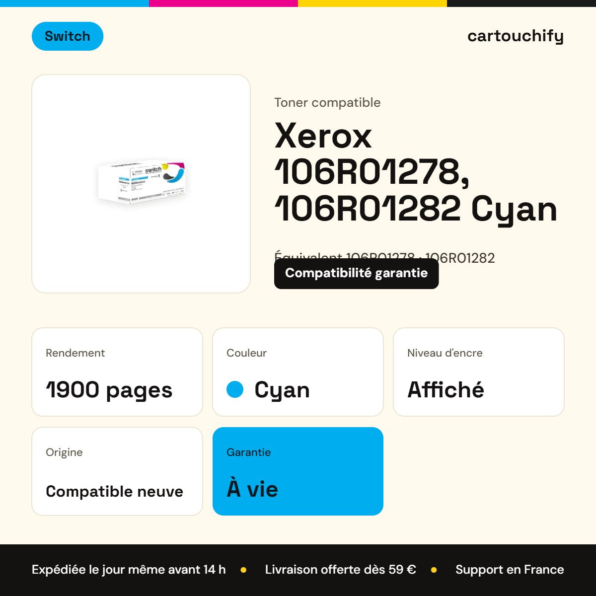 Xerox 106R01278, 106R01282 Toner Cyan compatible équivalent à 106R01278, 106R01282 · Switch : caractéristiques