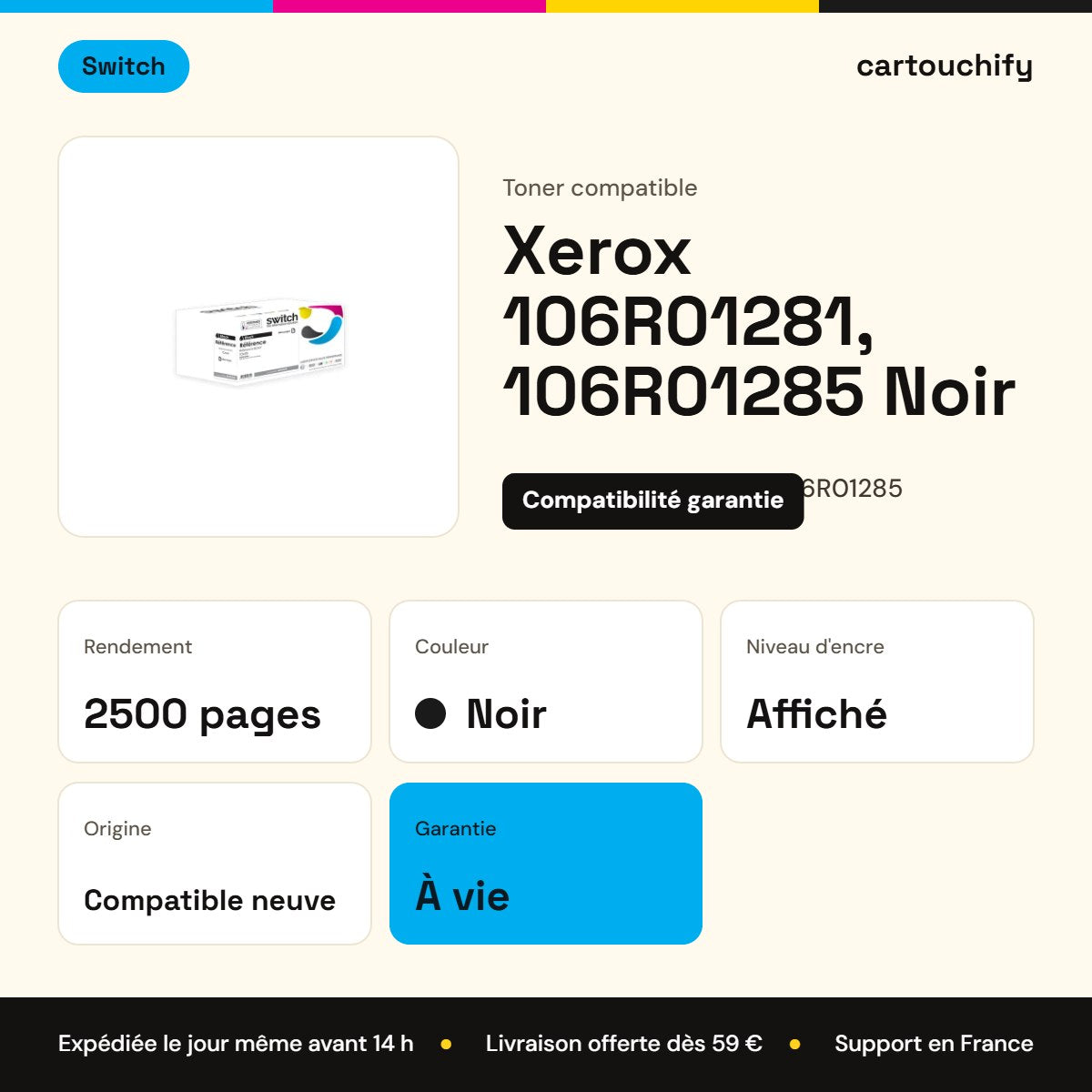 Xerox 106R01281, 106R01285 Toner Noir compatible équivalent à 106R01281, 106R01285 · Switch : caractéristiques